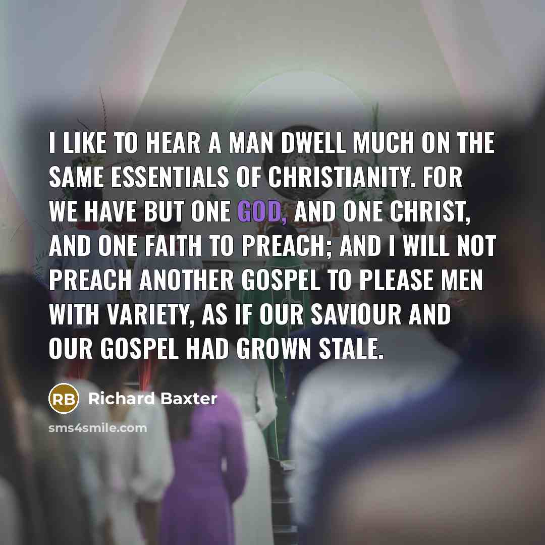 “I like to hear a man dwell much on the…” quote by Richard Baxter