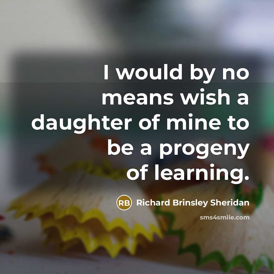 “I would by no means wish a daughter of mine…” quote by Richard Brinsley Sheridan
