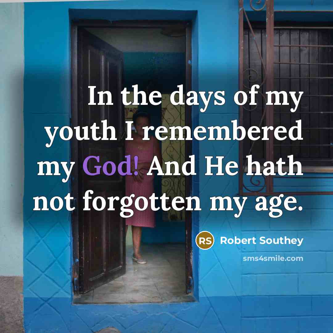 “In the days of my youth I remembered my God!…” quote by Robert Southey