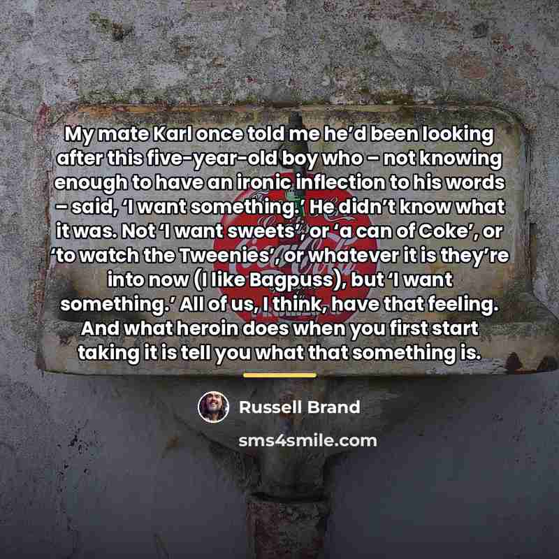 “My mate Karl once told me he’d been looking after…” quote by Russell Brand