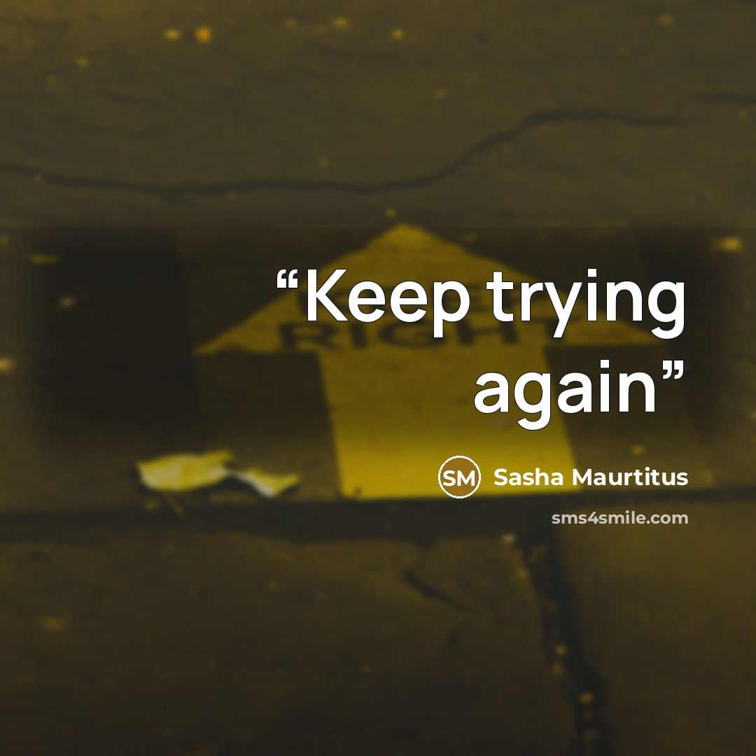 “Keep trying again” quote by Sasha Maurtitus