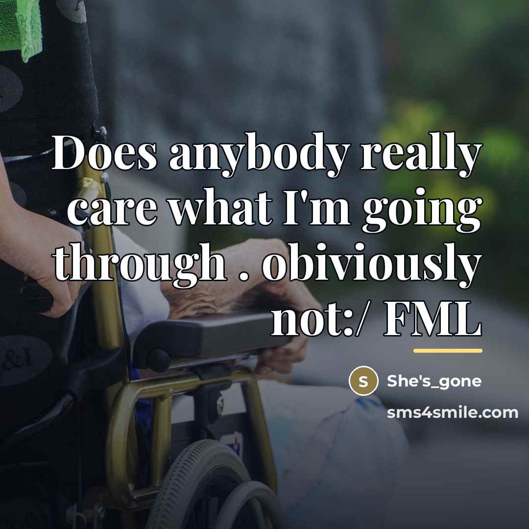 “Does anybody really care what I'm going through . obiviously…” quote by She's_gone