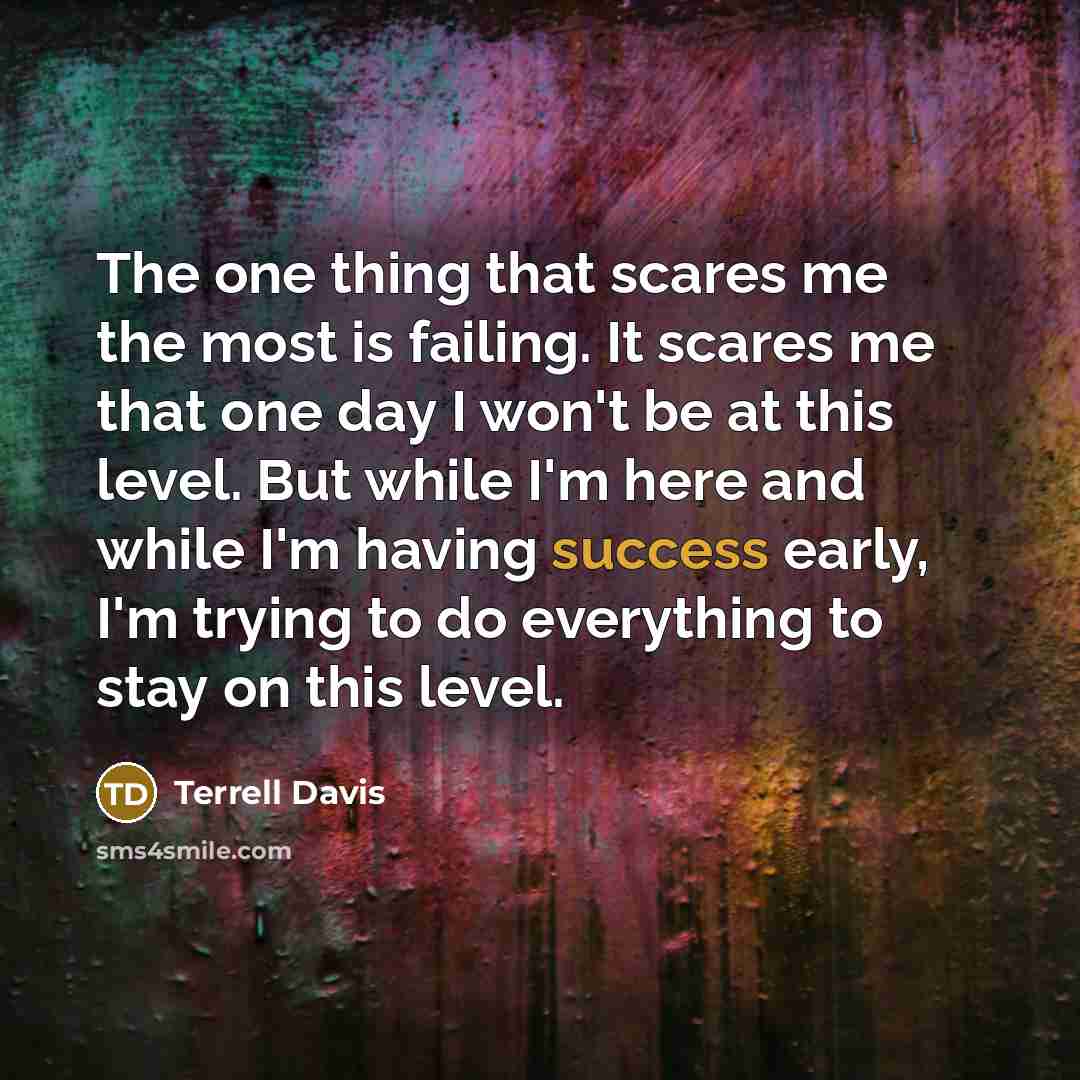 “The one thing that scares me the most is failing.…” quote by Terrell Davis
