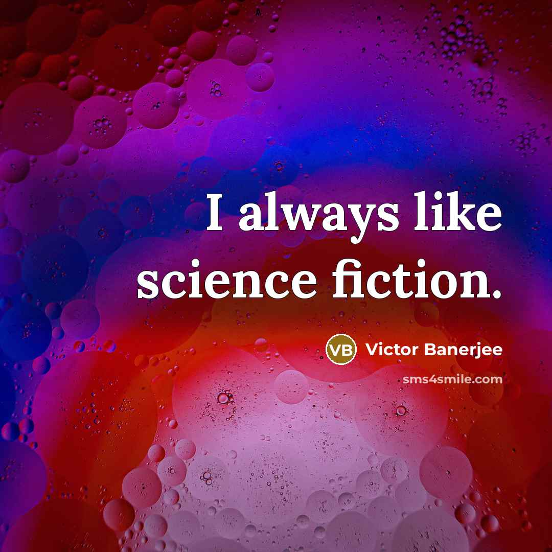 “I always like science fiction.…” quote by Victor Banerjee