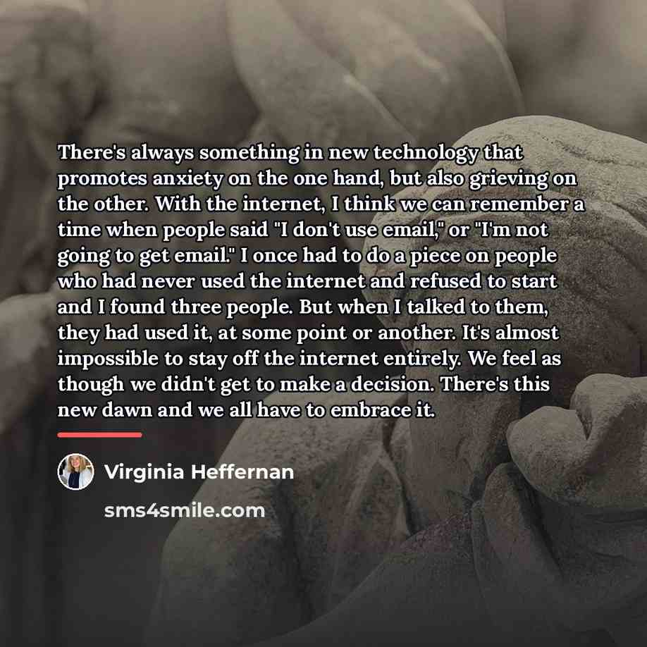 “There's always something in new technology that promotes anxiety on…” quote by Virginia Heffernan