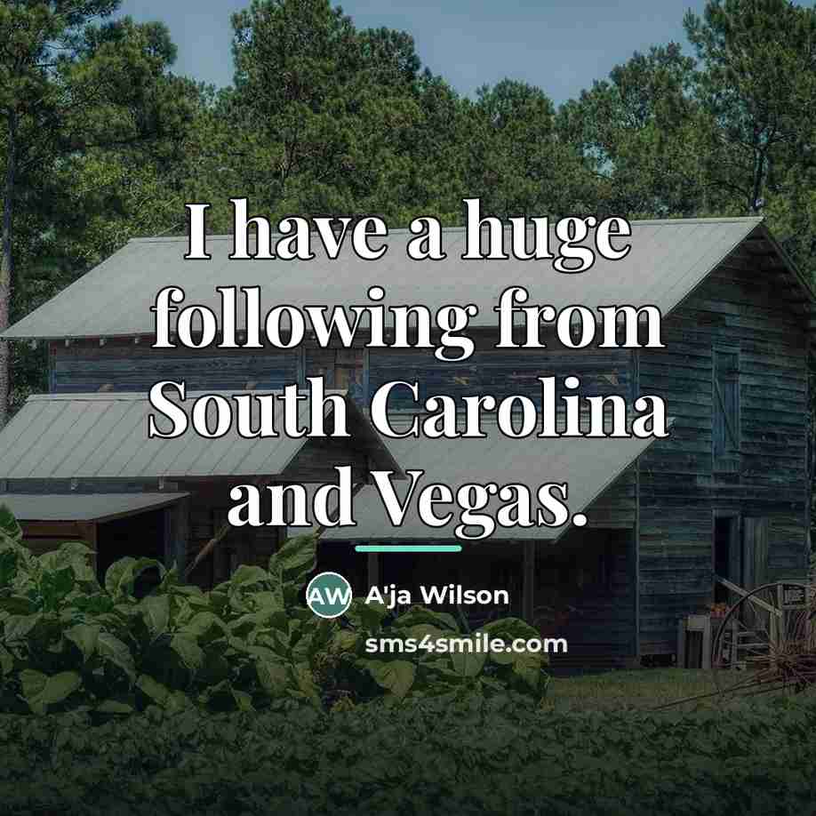“I have a huge following from South Carolina and Vegas.…” quote by A'ja Wilson