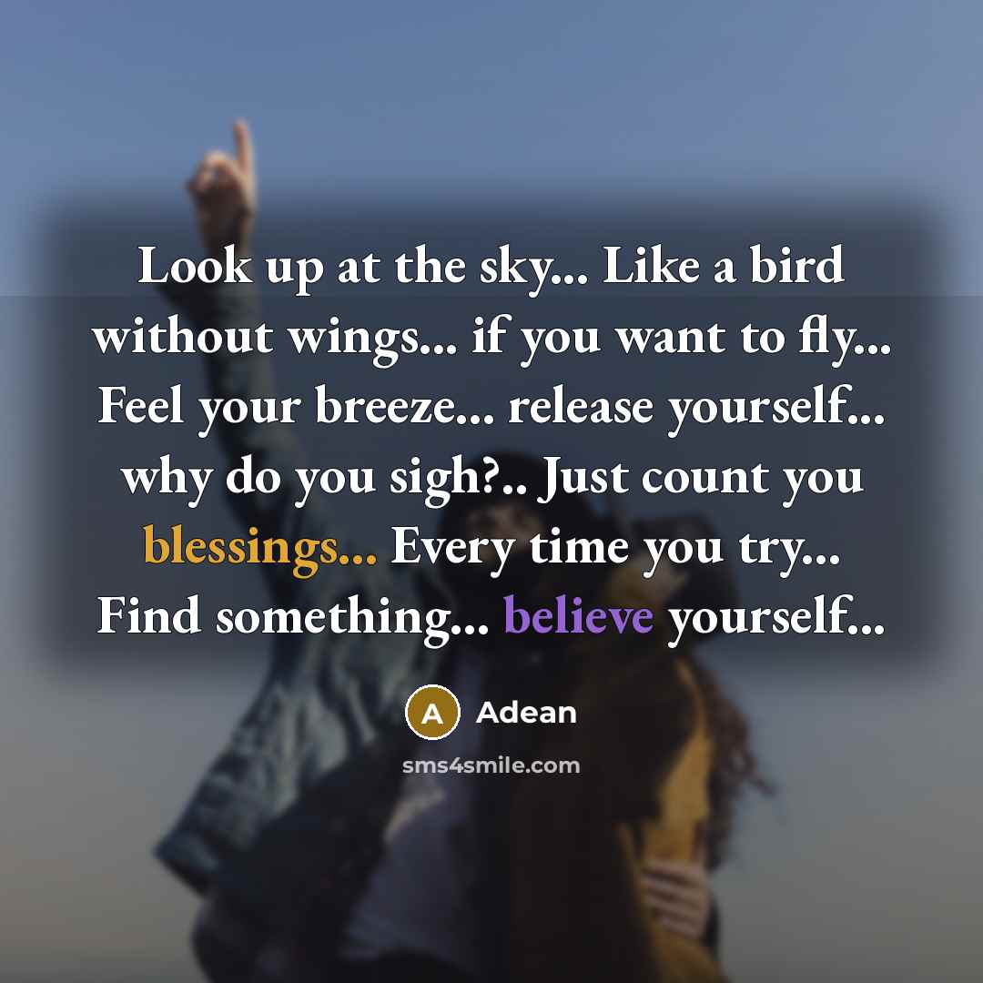 “Look up at the sky... Like a bird without wings...…” quote by Adean