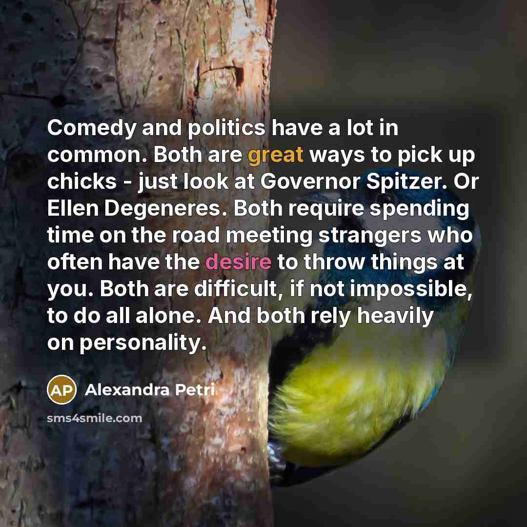 “Comedy and politics have a lot in common. Both are…” quote by Alexandra Petri