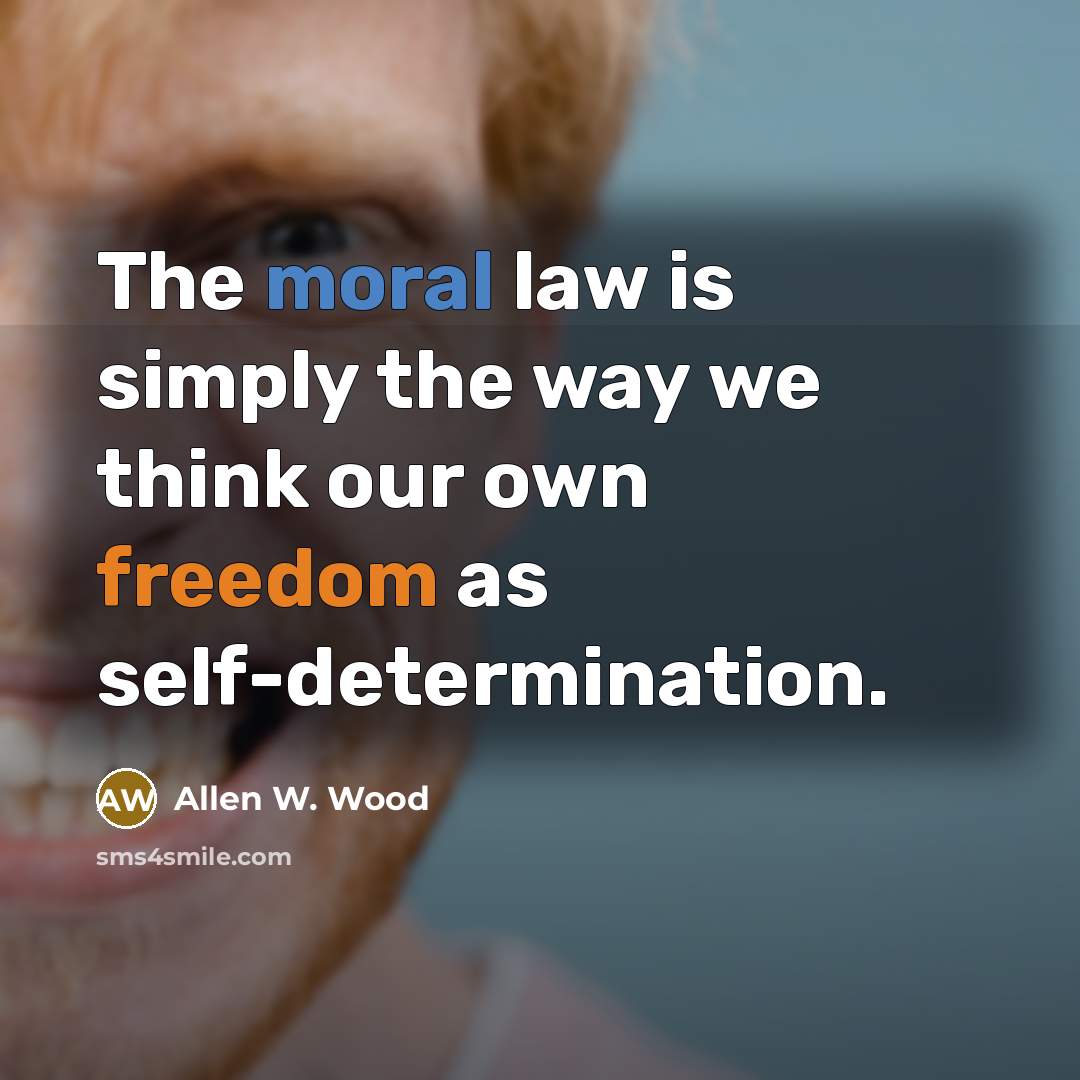 “The moral law is simply the way we think our…” quote by Allen W. Wood