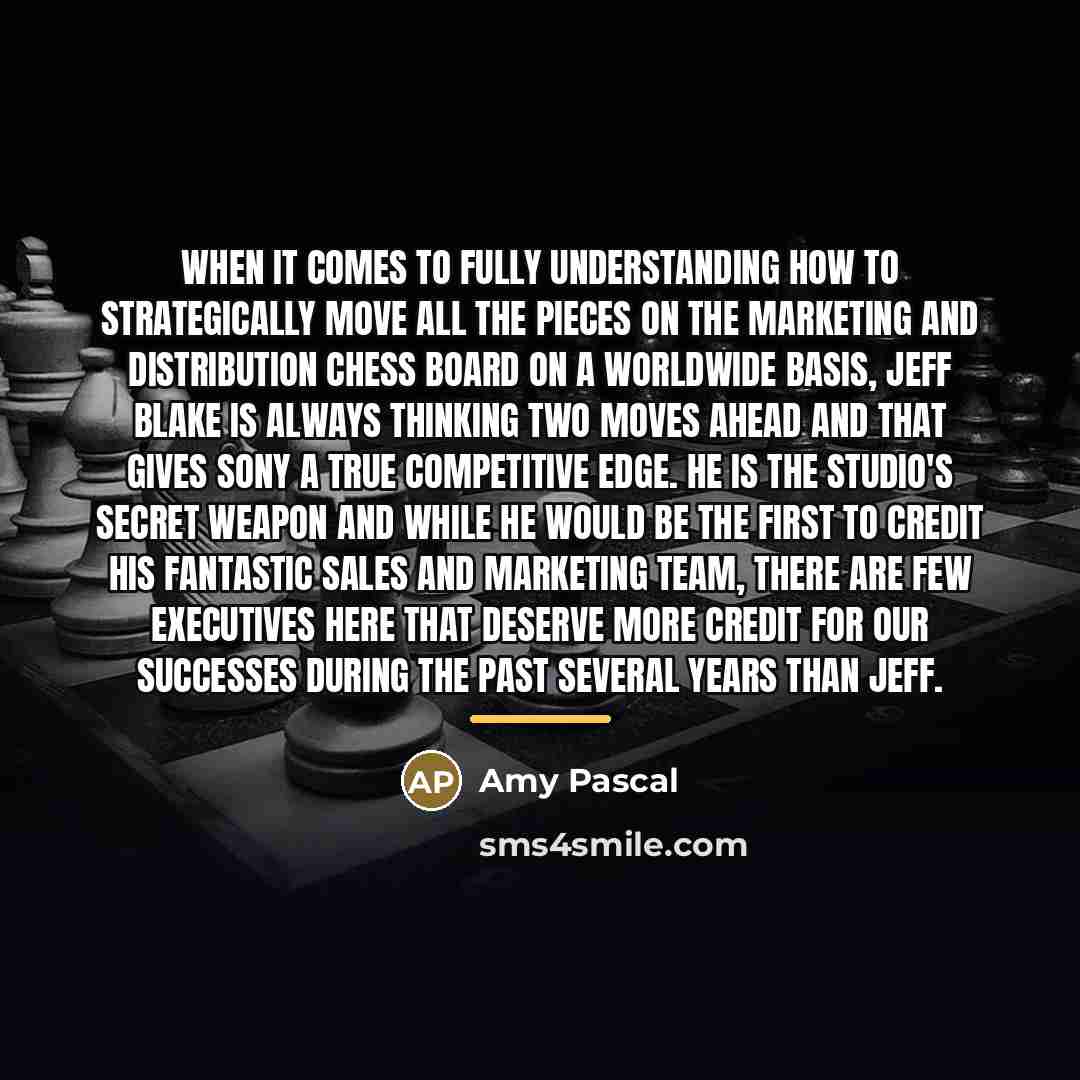 “When it comes to fully understanding how to strategically move…” quote by Amy Pascal