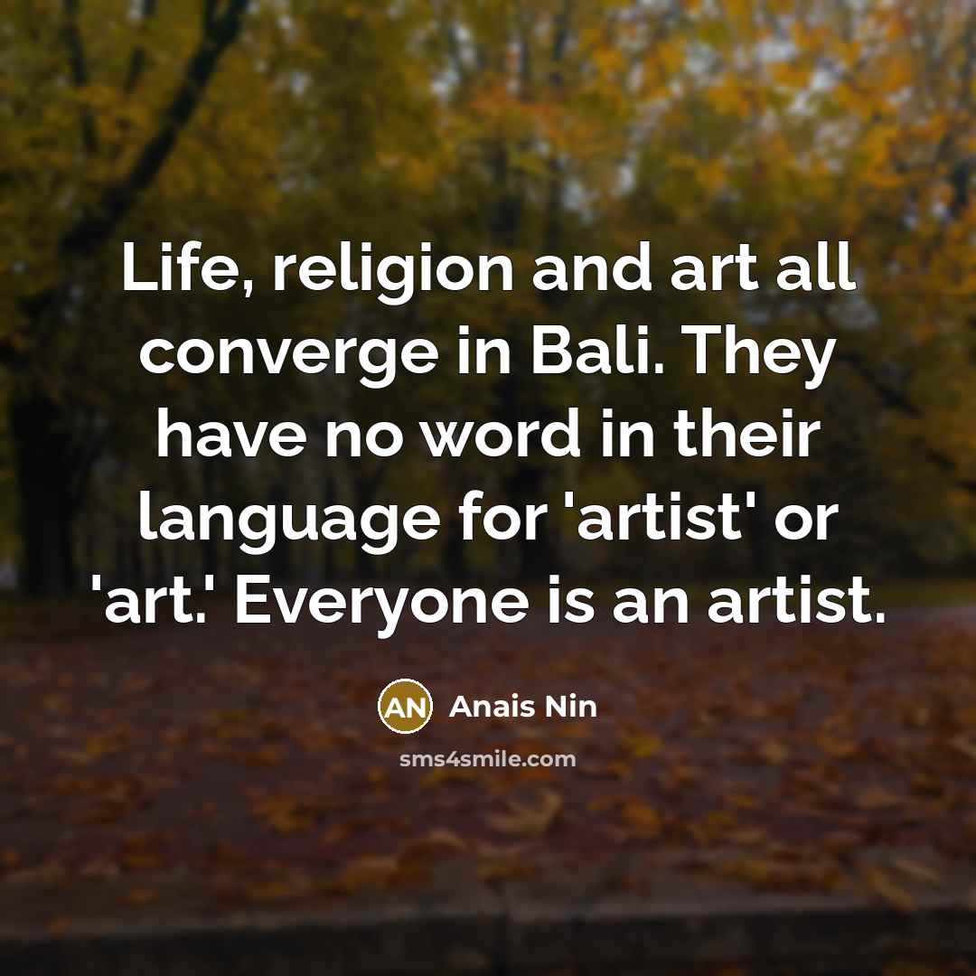 “Life, religion and art all converge in Bali. They have…” quote by Anais Nin