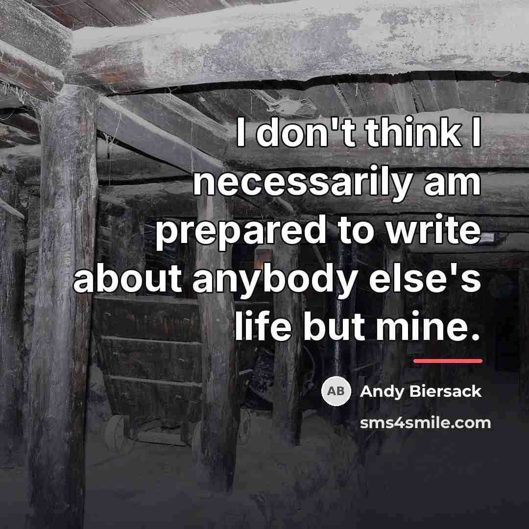 “I don't think I necessarily am prepared to write about…” quote by Andy Biersack