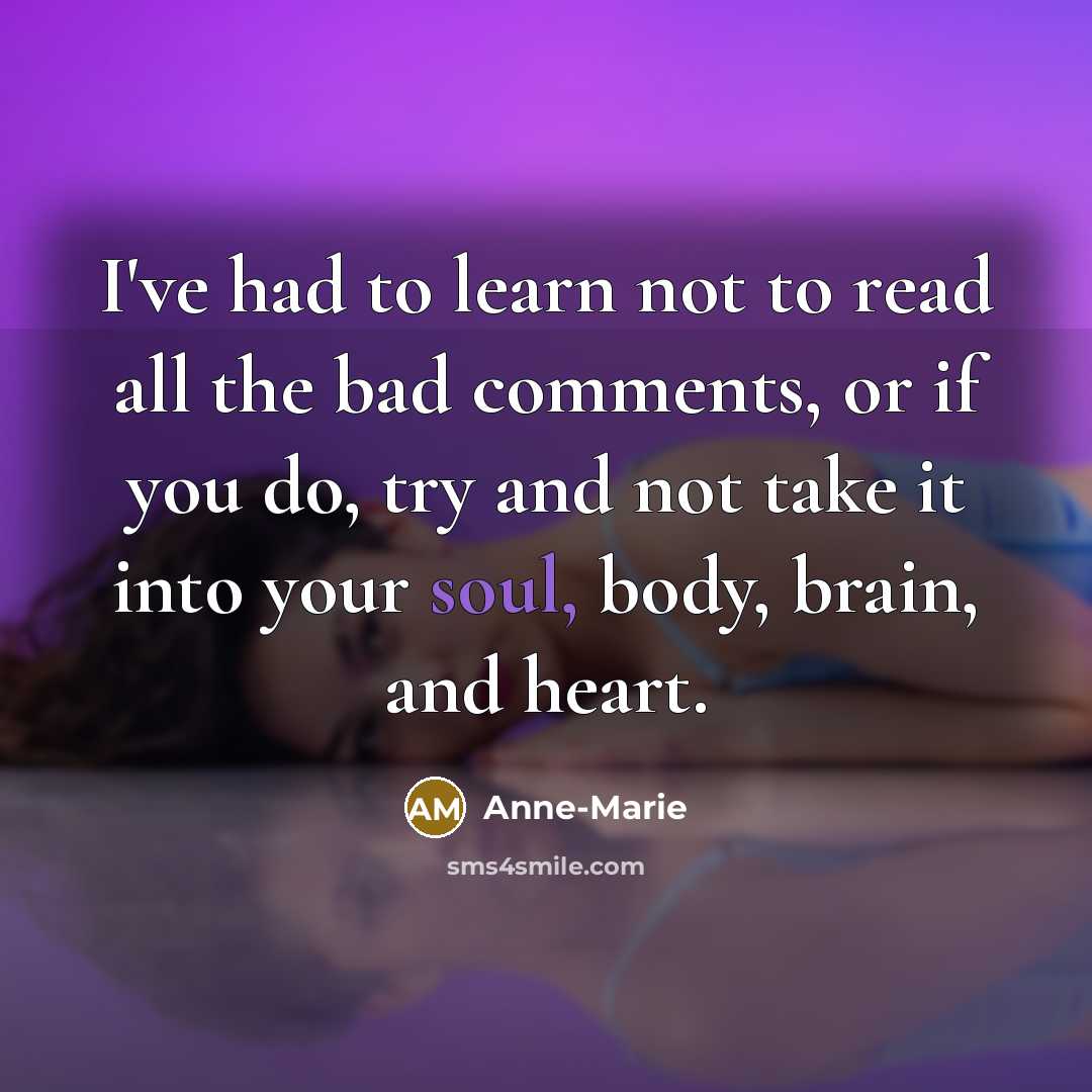 “I've had to learn not to read all the bad…” quote by Anne-Marie