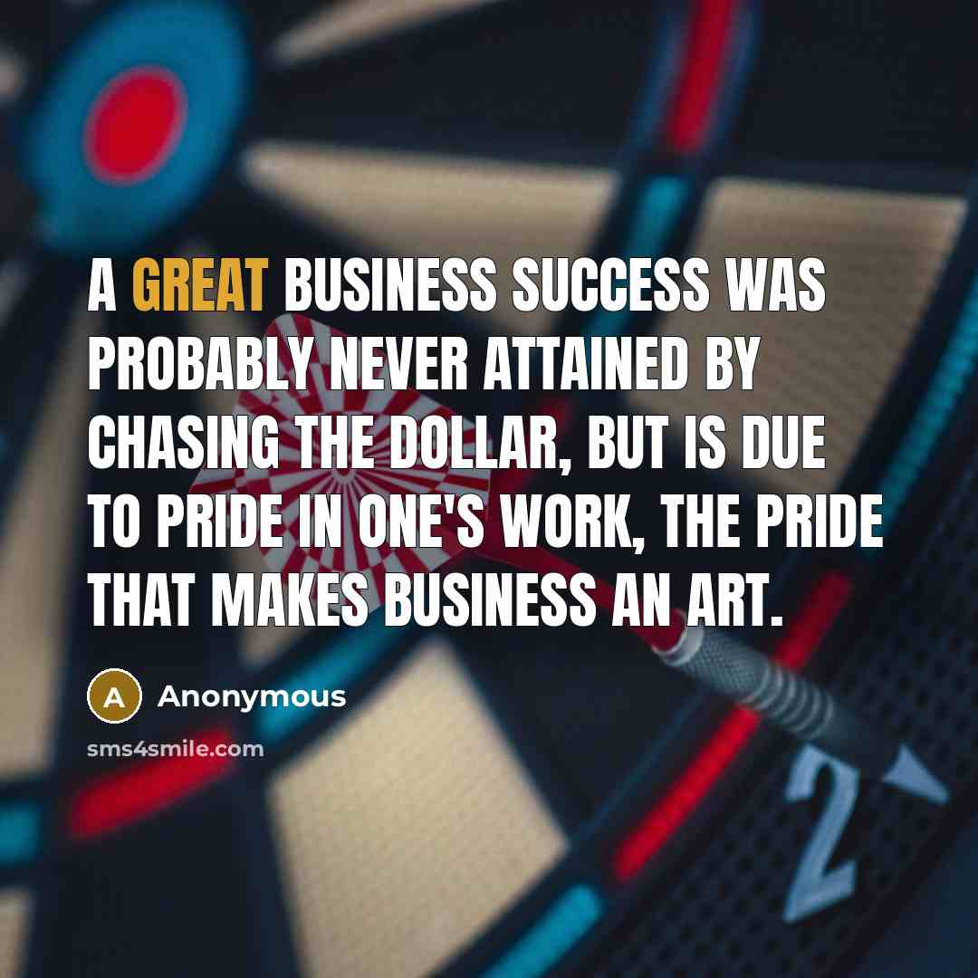 “A great business success was probably never attained by chasing…” quote by Anonymous
