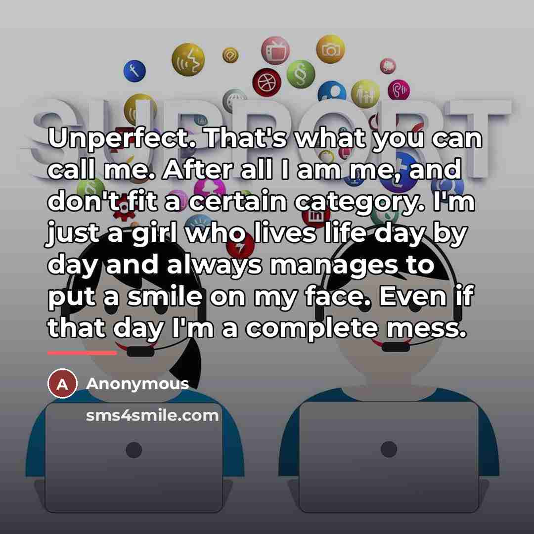 “Unperfect. That's what you can call me. After all I…” quote by Anonymous