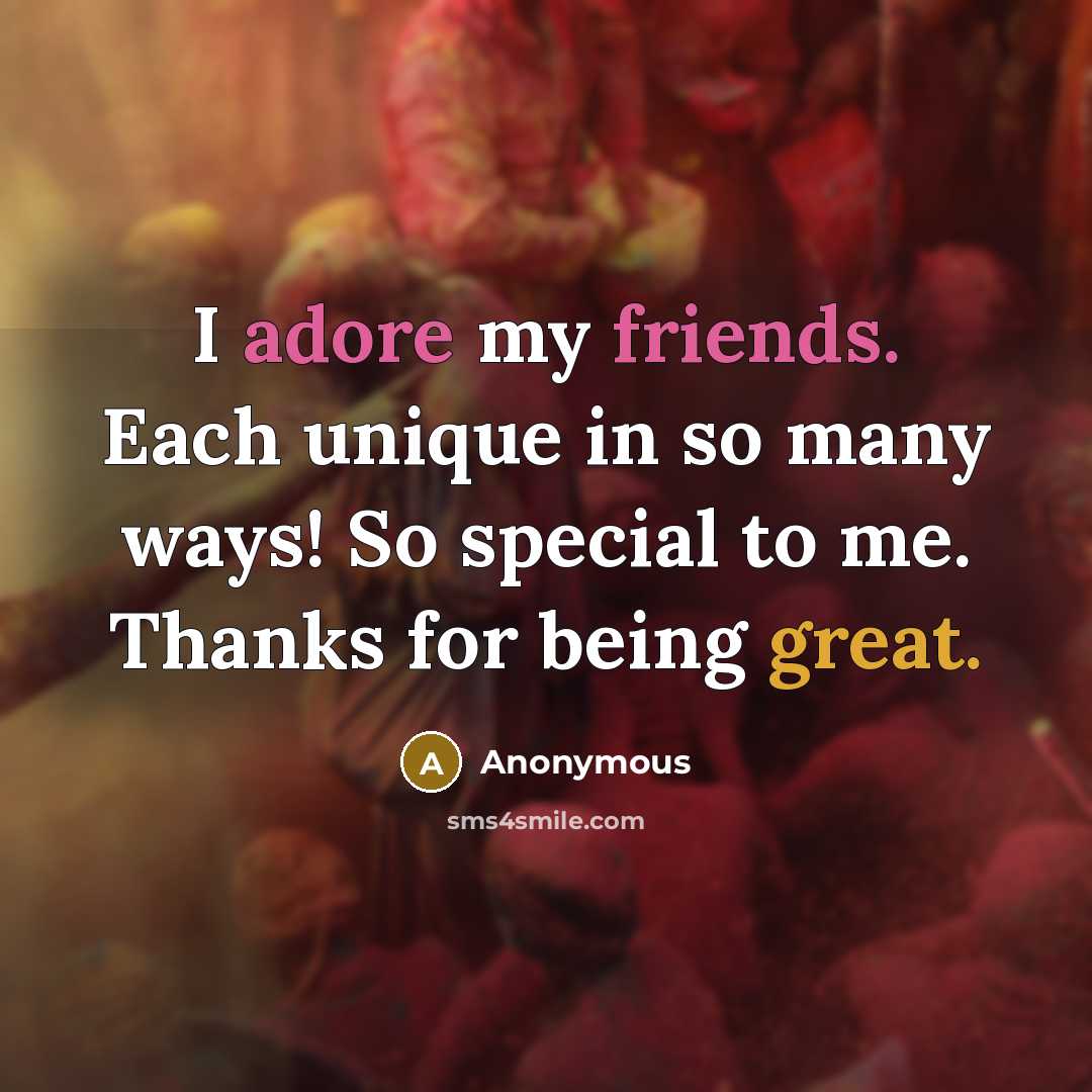 “I adore my friends. Each unique in so many ways!…” quote by Anonymous