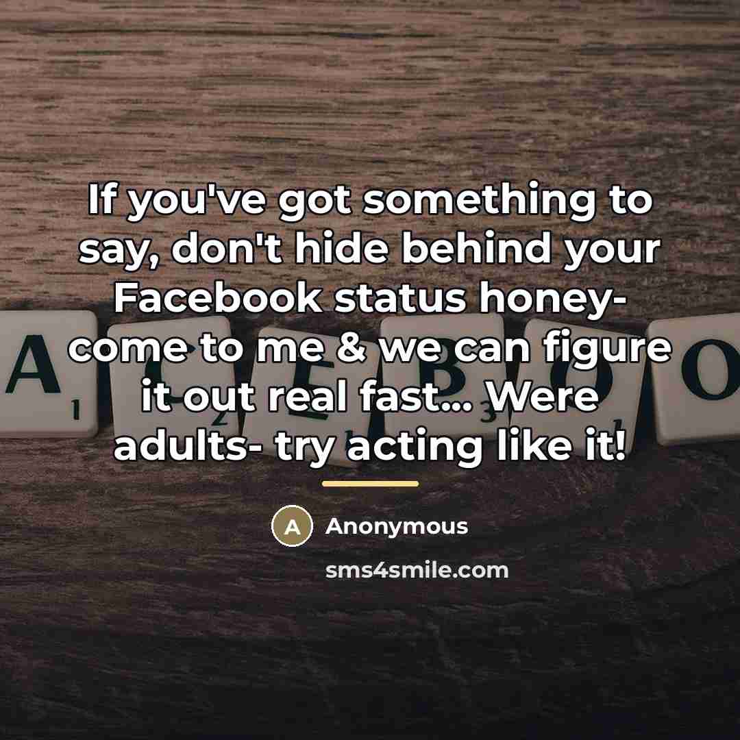 “If you've got something to say, don't hide behind your…” quote by Anonymous