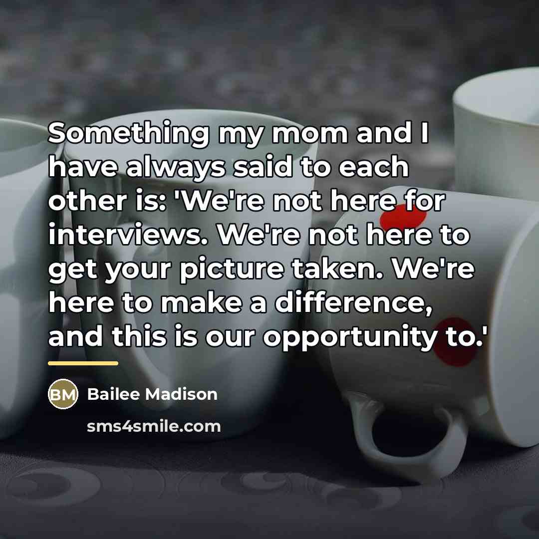 “Something my mom and I have always said to each…” quote by Bailee Madison