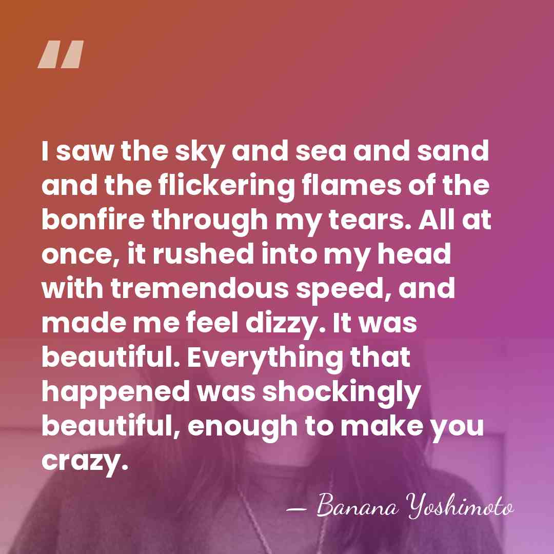 I saw the sky and sea and sand and the flickering flames&hellip; - Banana Yoshimoto