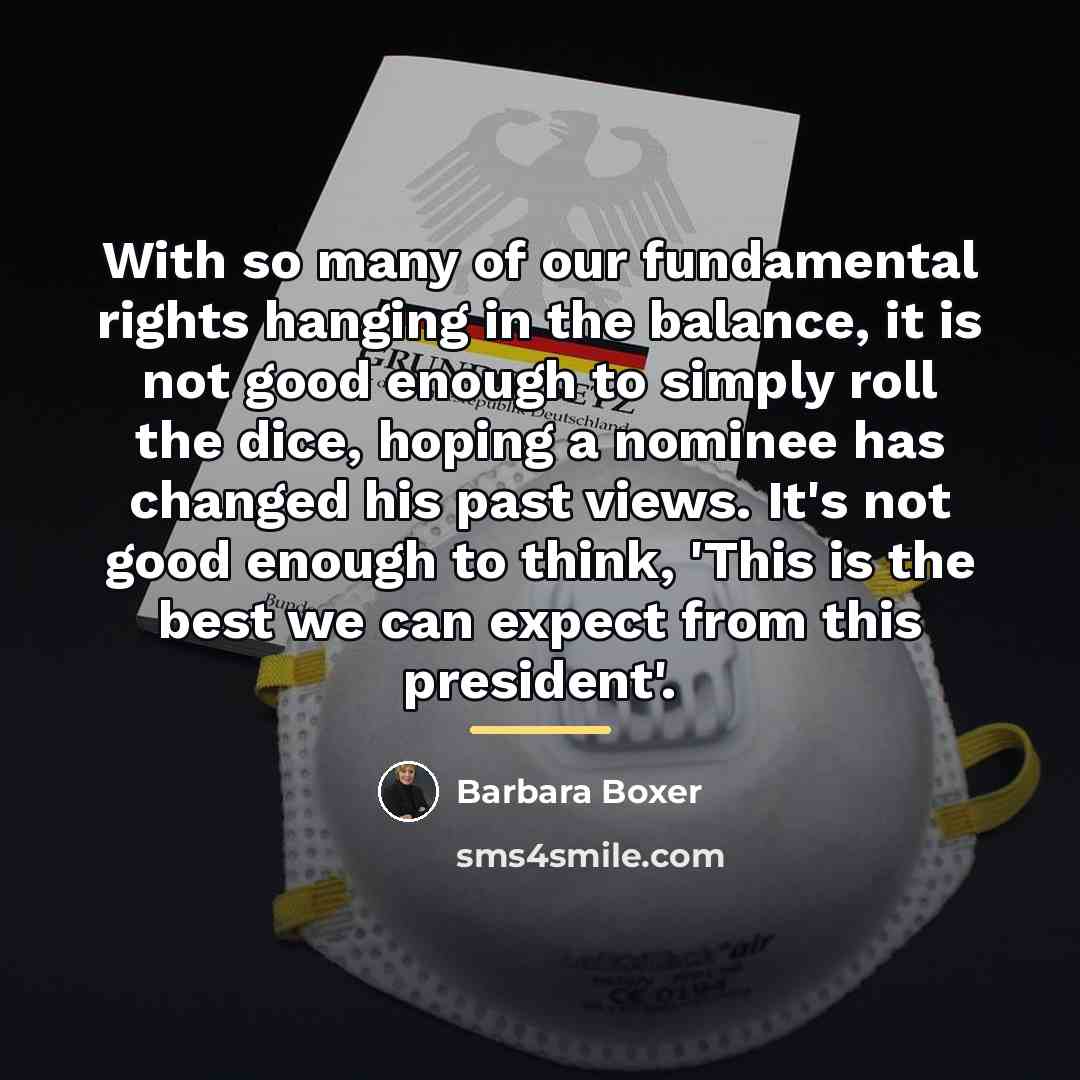 “With so many of our fundamental rights hanging in the…” quote by Barbara Boxer