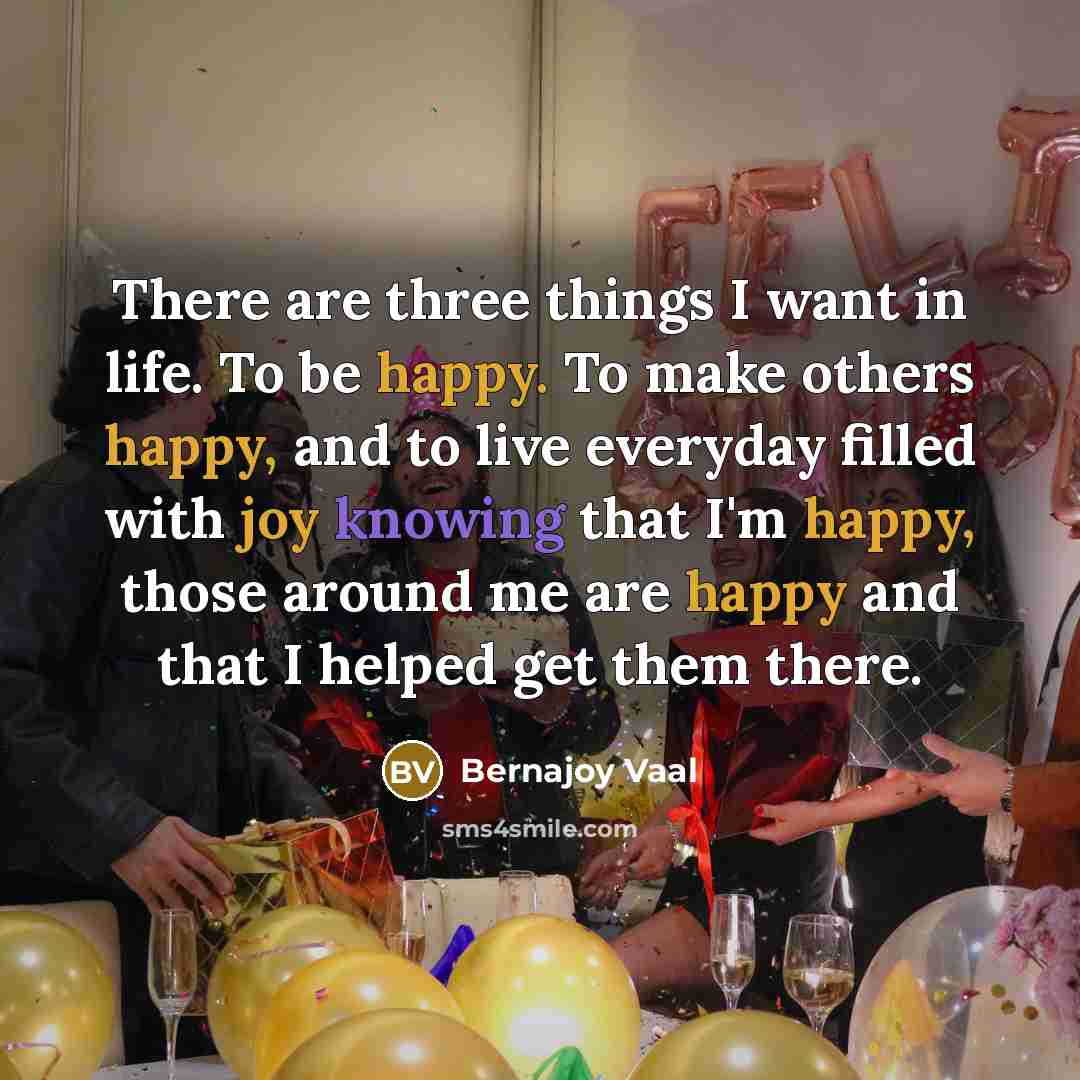 “There are three things I want in life. To be…” quote by Bernajoy Vaal