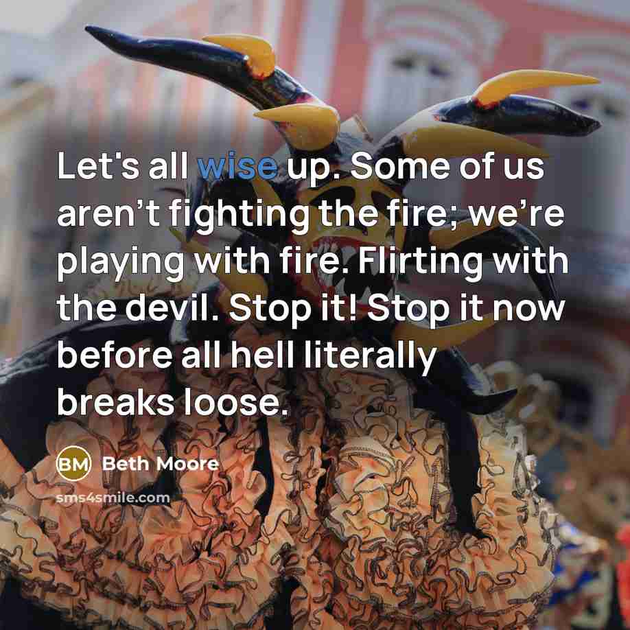 “Let's all wise up. Some of us aren't fighting the…” quote by Beth Moore