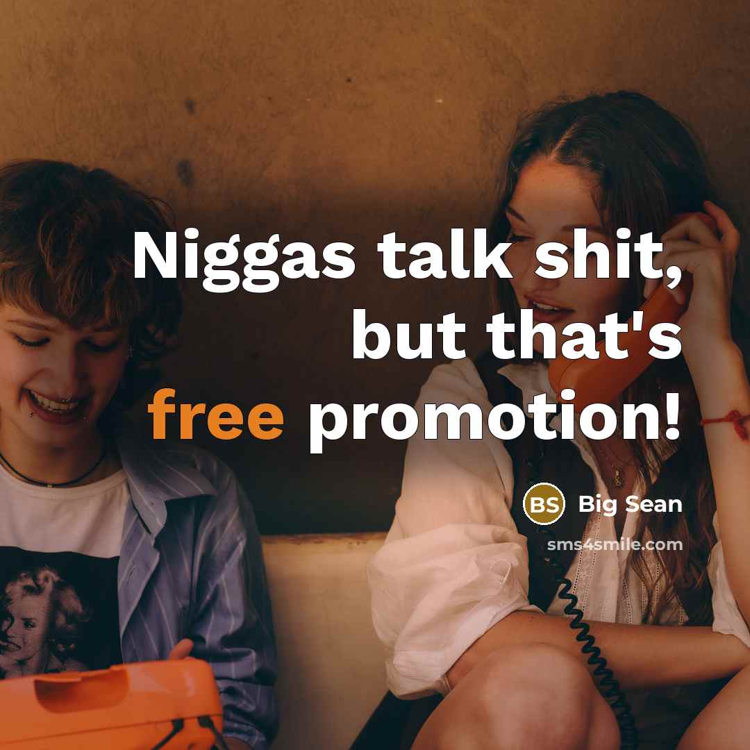 “Niggas talk shit, but that's free promotion!…” quote by Big Sean