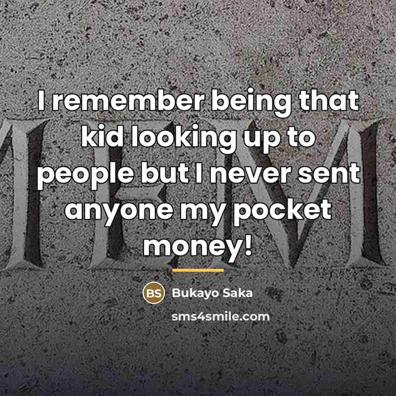 “I remember being that kid looking up to people but…” quote by Bukayo Saka