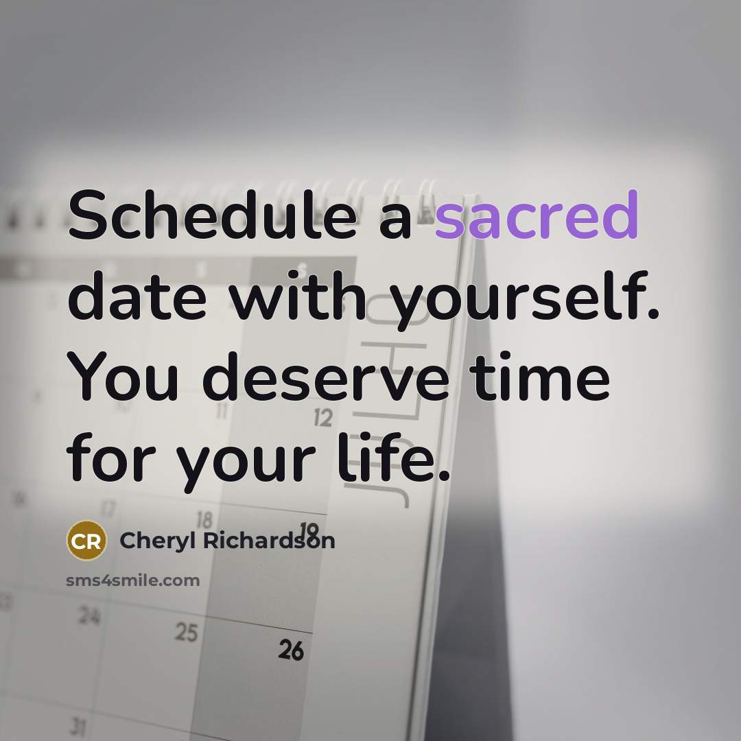 “Schedule a sacred date with yourself. You deserve time for…” quote by Cheryl Richardson