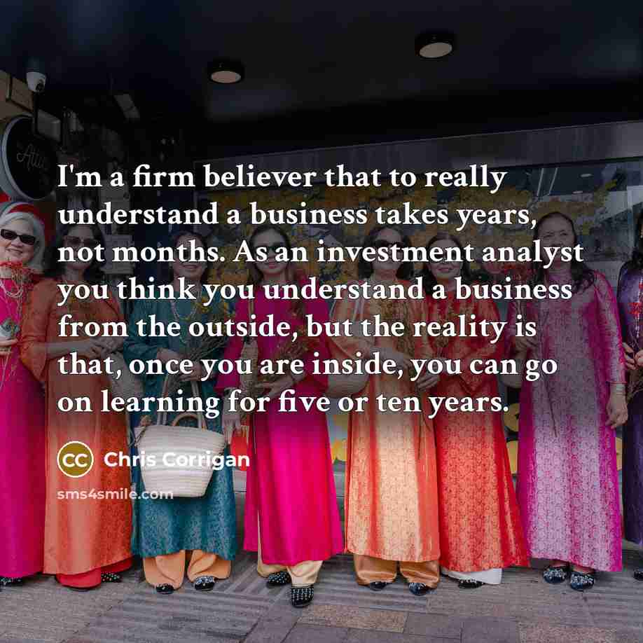 “I'm a firm believer that to really understand a business…” quote by Chris Corrigan