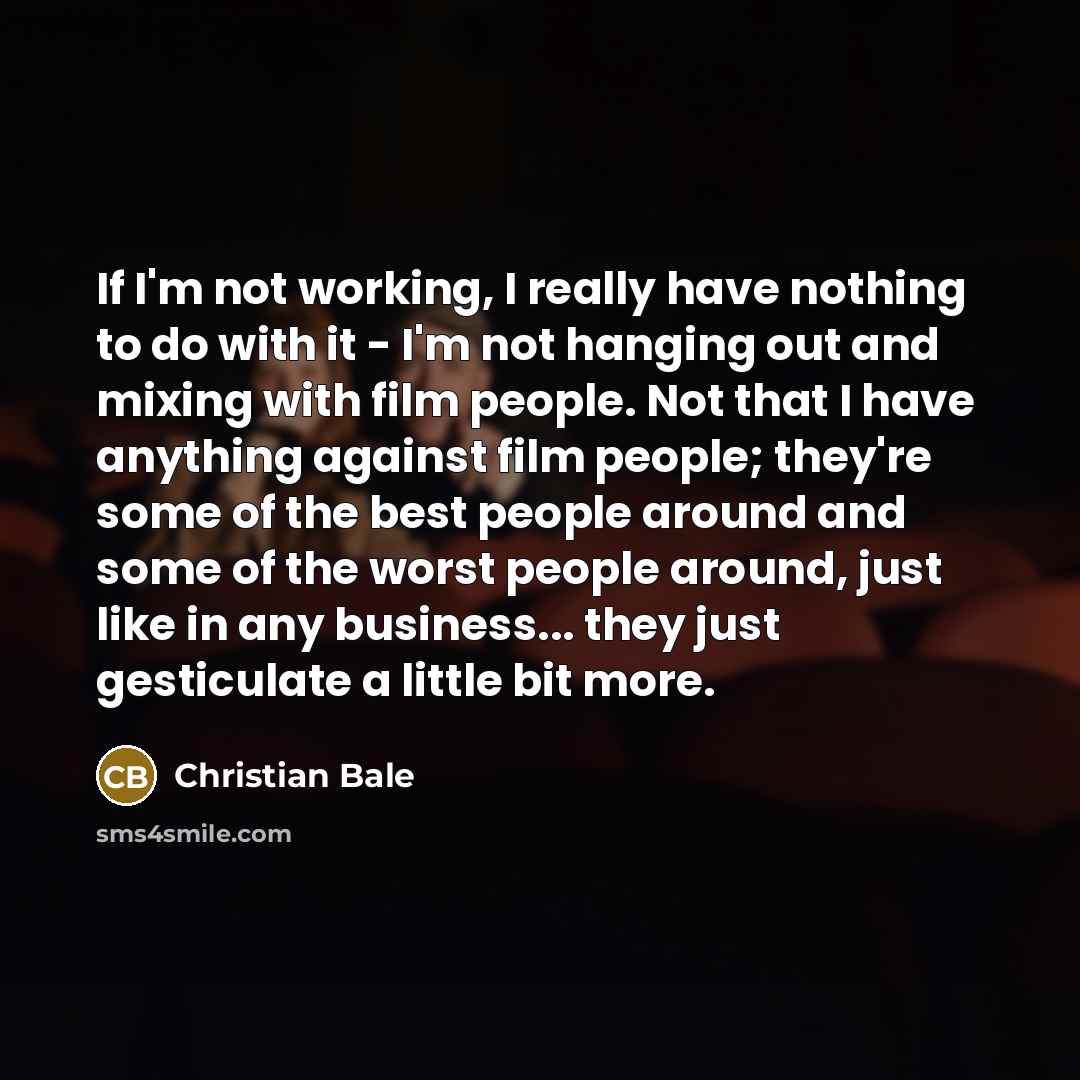 “If I'm not working, I really have nothing to do…” quote by Christian Bale