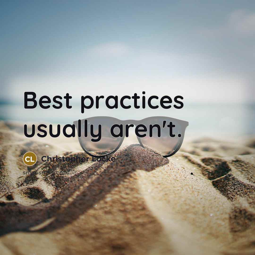 “Best practices usually aren't.…” quote by Christopher Locke
