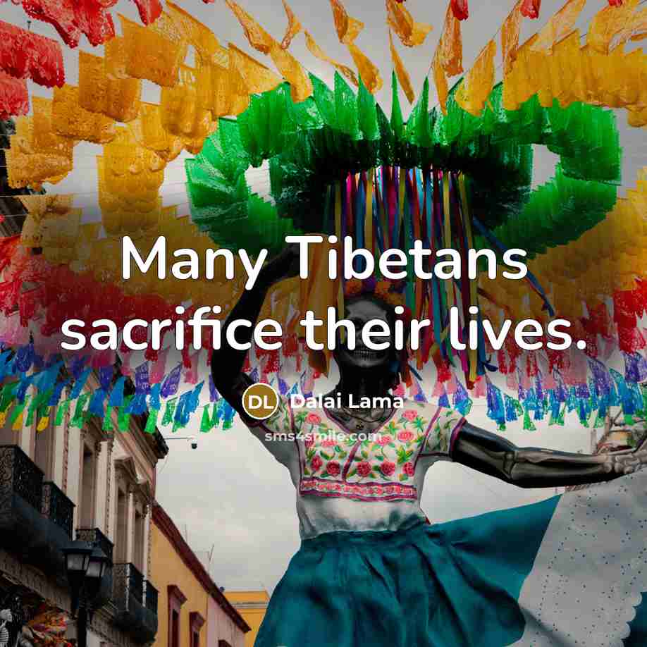 “Many Tibetans sacrifice their lives.…” quote by Dalai Lama