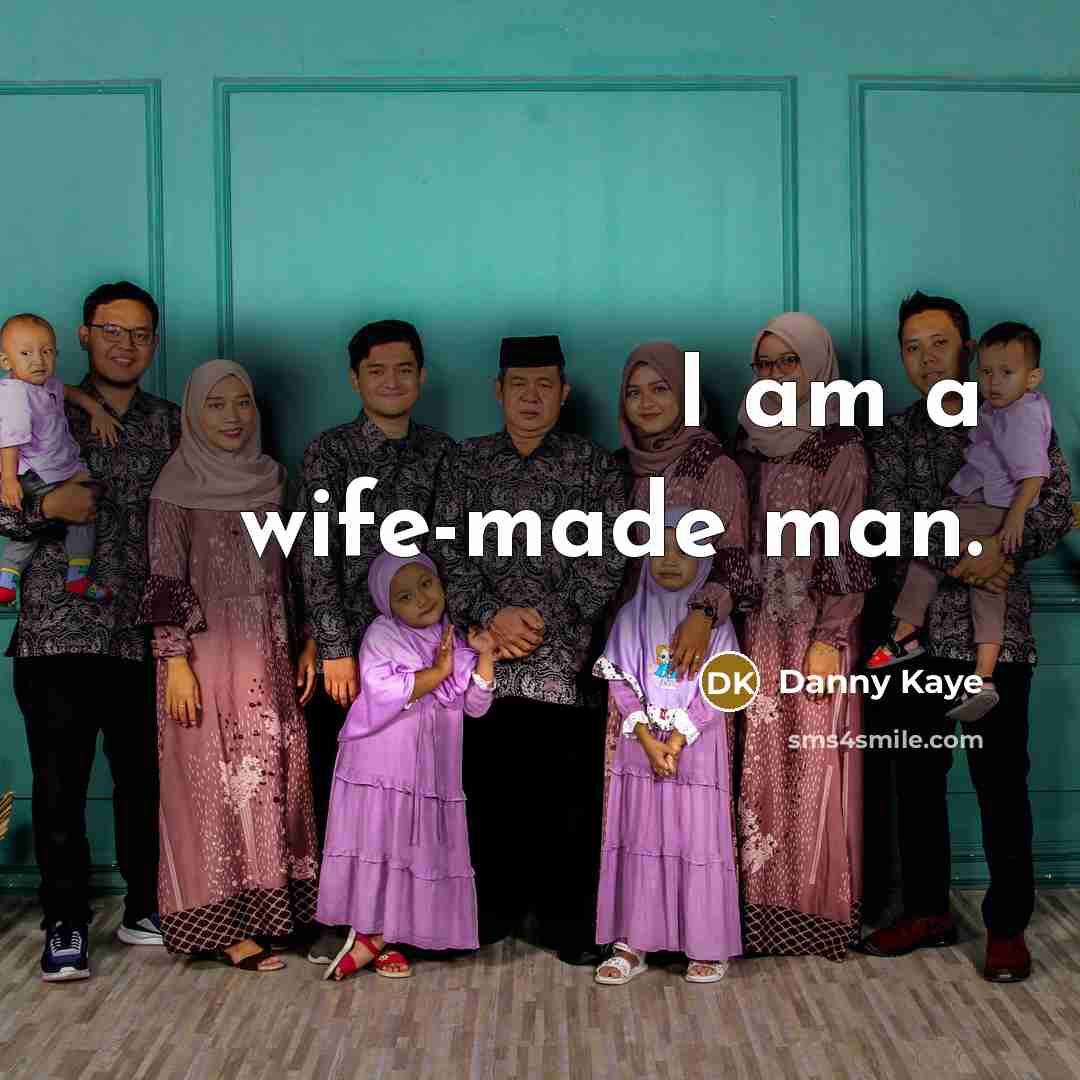 “I am a wife-made man.…” quote by Danny Kaye