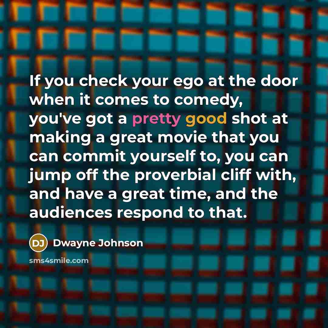 “If you check your ego at the door when it…” quote by Dwayne Johnson