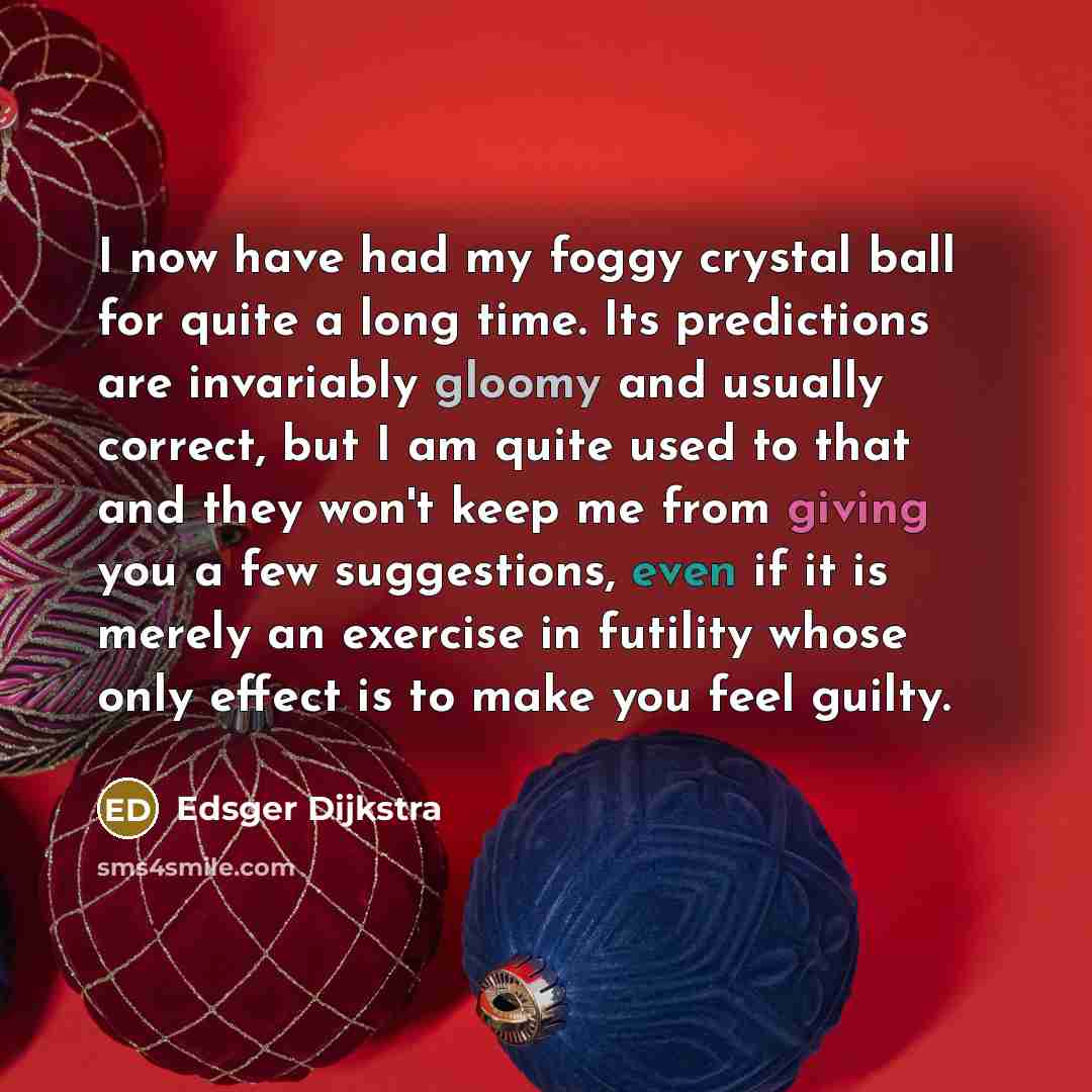“I now have had my foggy crystal ball for quite…” quote by Edsger Dijkstra