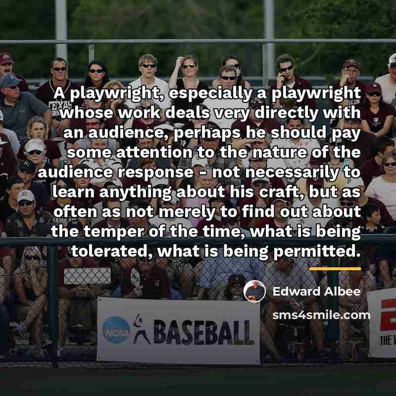“A playwright, especially a playwright whose work deals very directly…” quote by Edward Albee