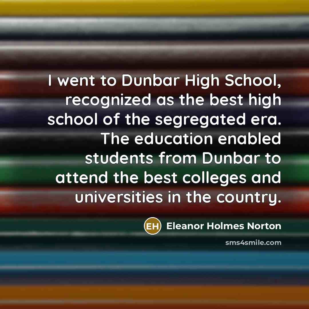 “I went to Dunbar High School, recognized as the best…” quote by Eleanor Holmes Norton