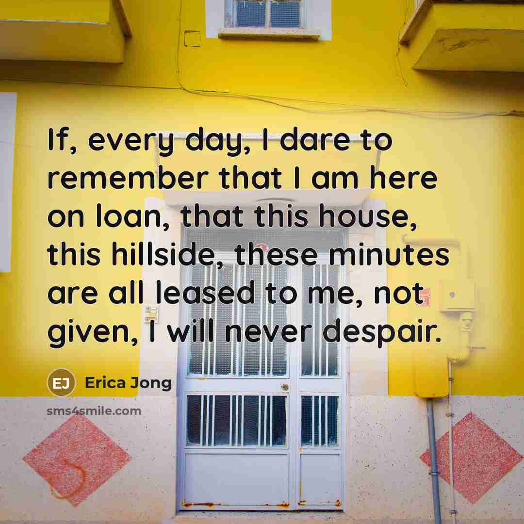 “If, every day, I dare to remember that I am…” quote by Erica Jong