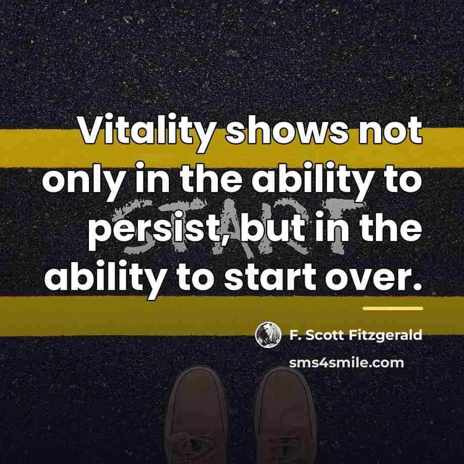 “Vitality shows not only in the ability to persist, but…” quote by F. Scott Fitzgerald