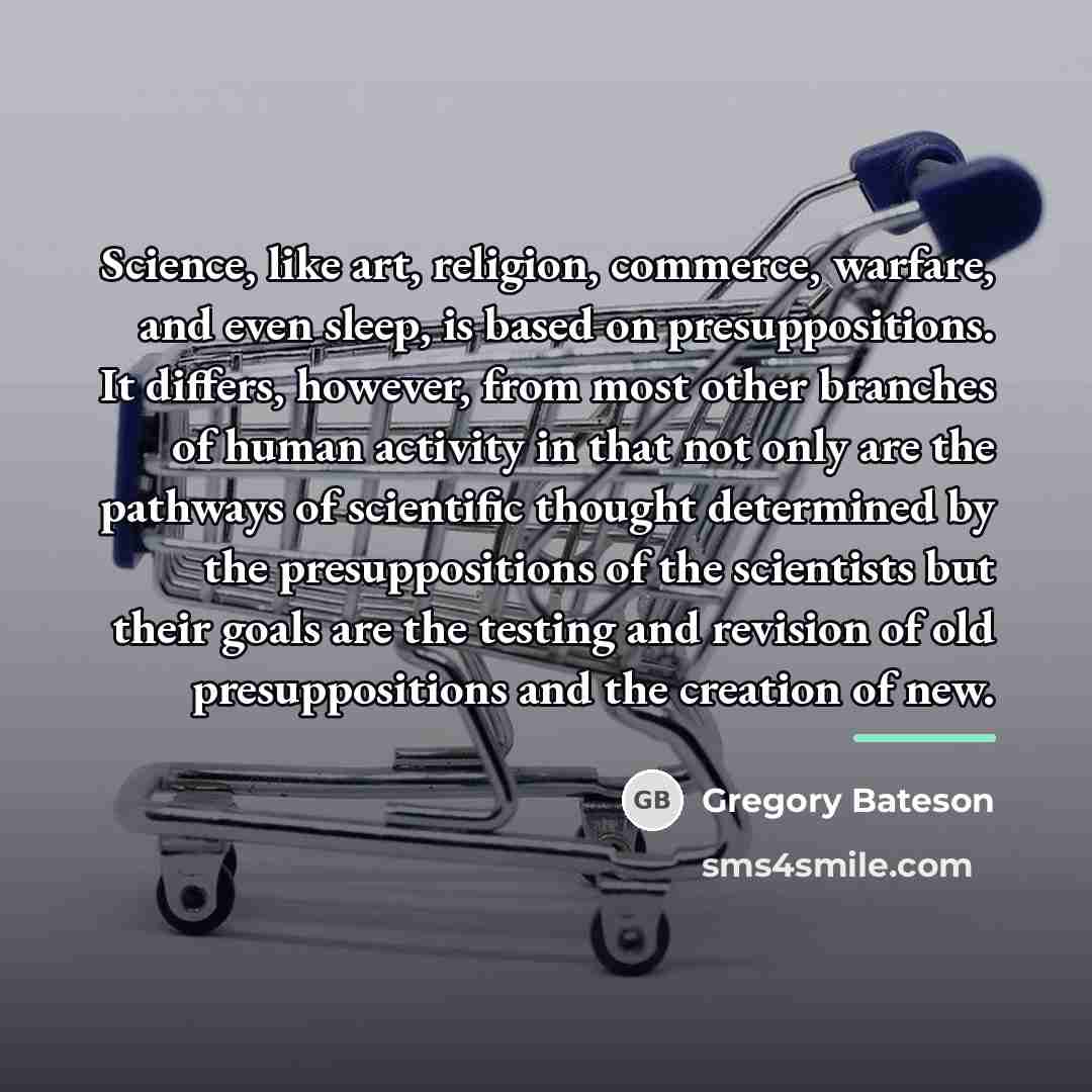 “Science, like art, religion, commerce, warfare, and even sleep, is…” quote by Gregory Bateson