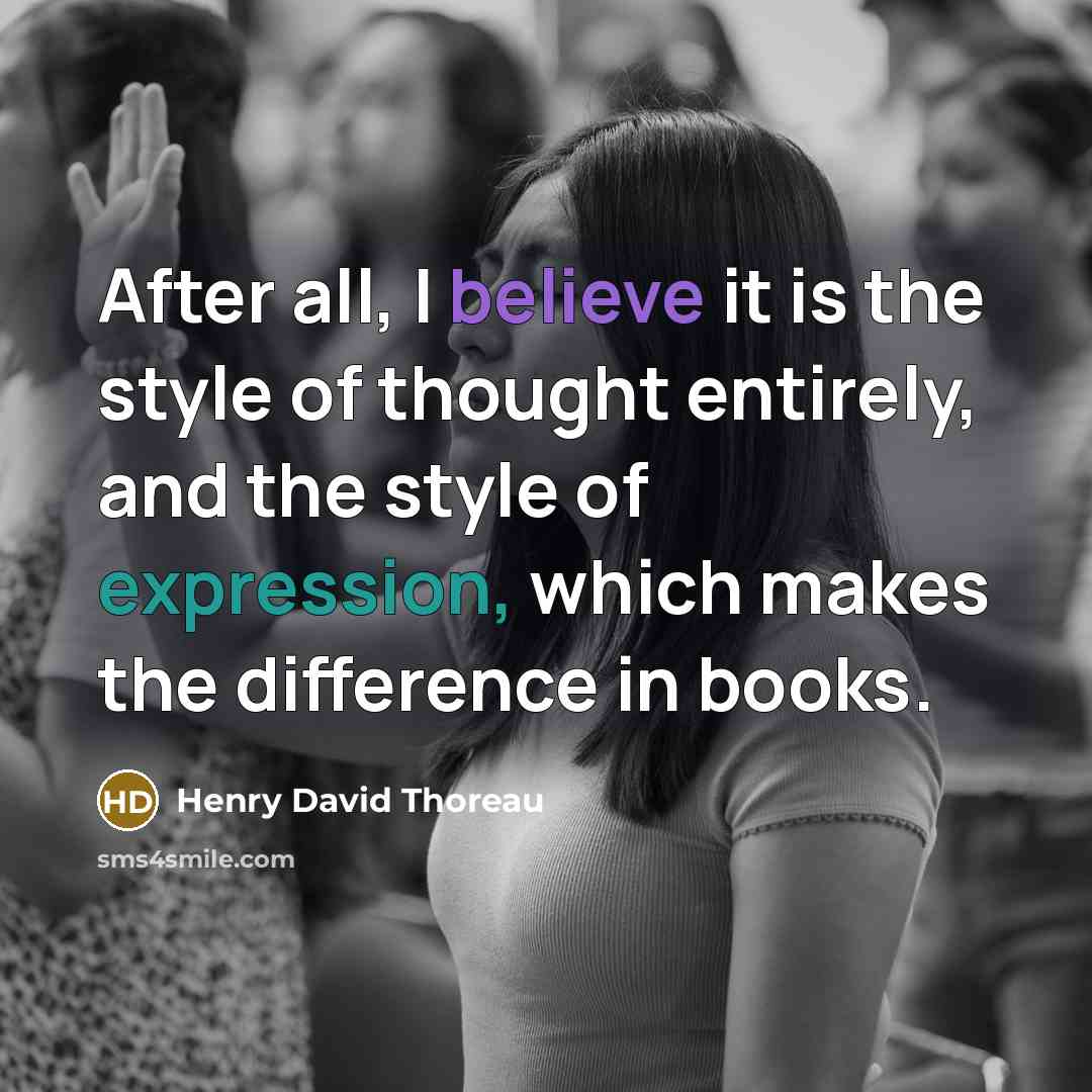 “After all, I believe it is the style of thought…” quote by Henry David Thoreau
