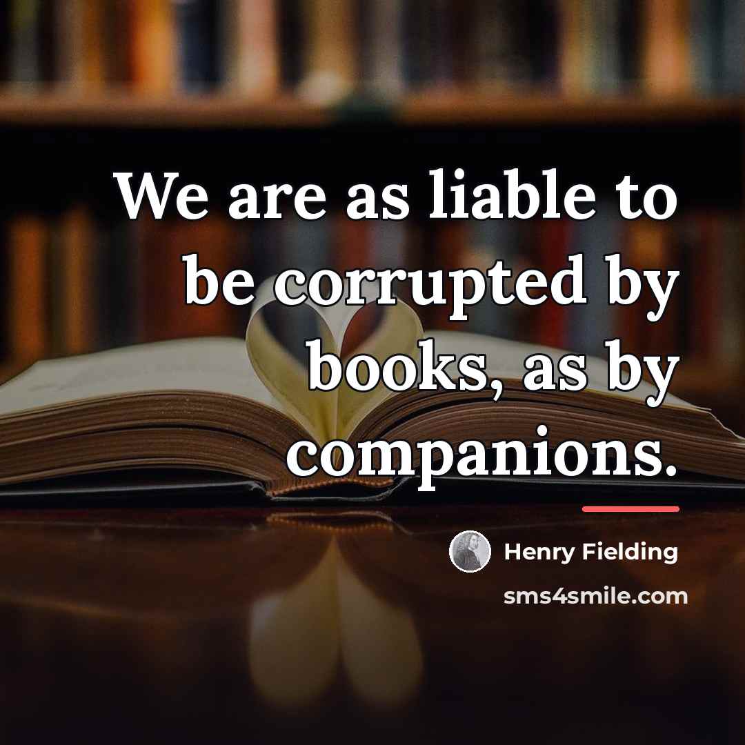 “We are as liable to be corrupted by books, as…” quote by Henry Fielding