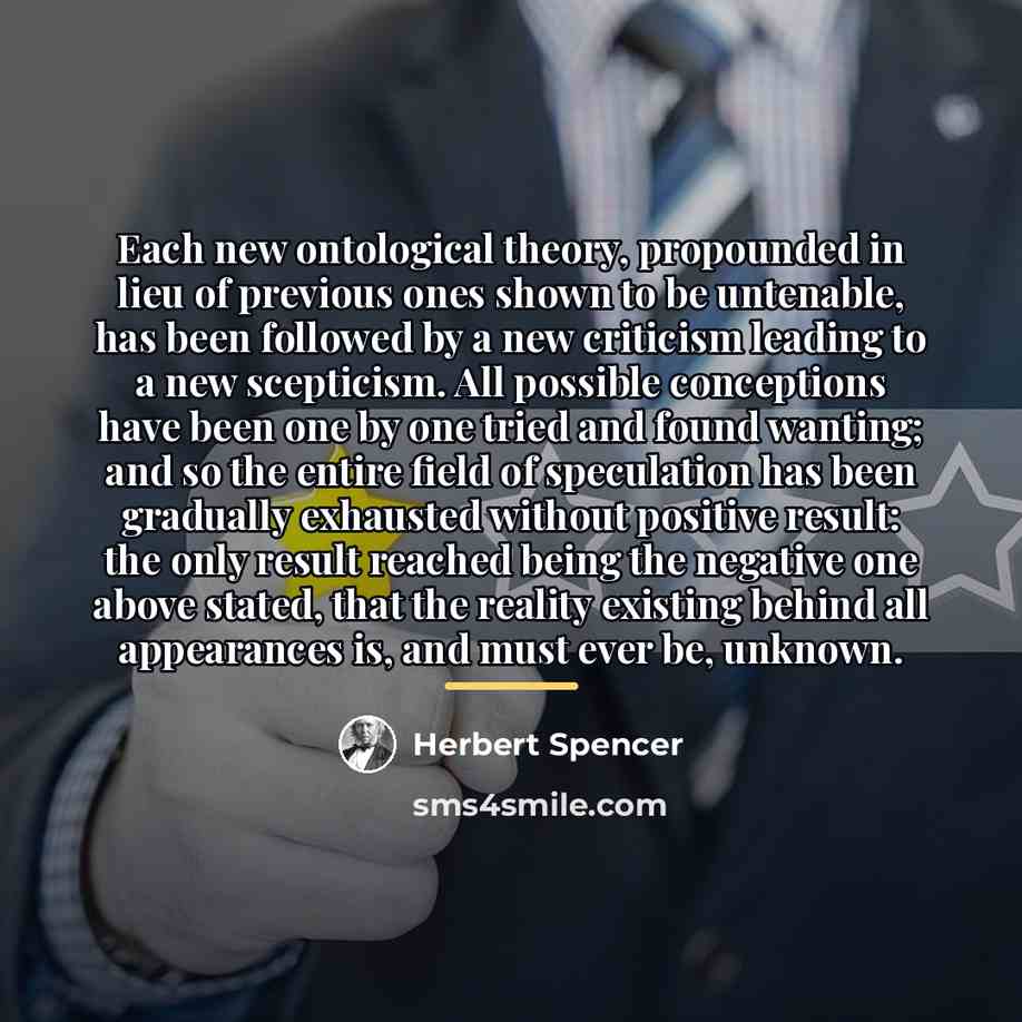 “Each new ontological theory, propounded in lieu of previous ones…” quote by Herbert Spencer