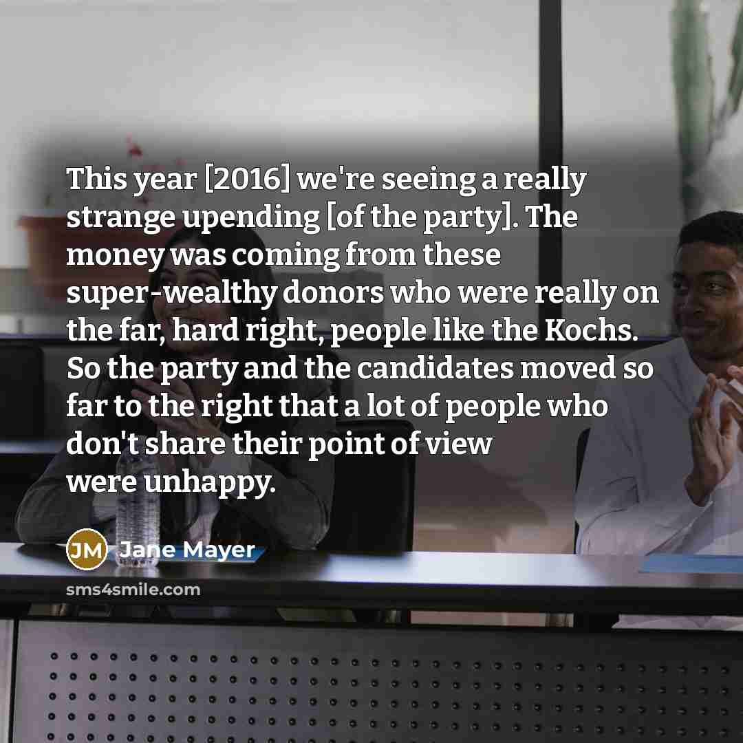 “This year [2016] we're seeing a really strange upending [of…” quote by Jane Mayer