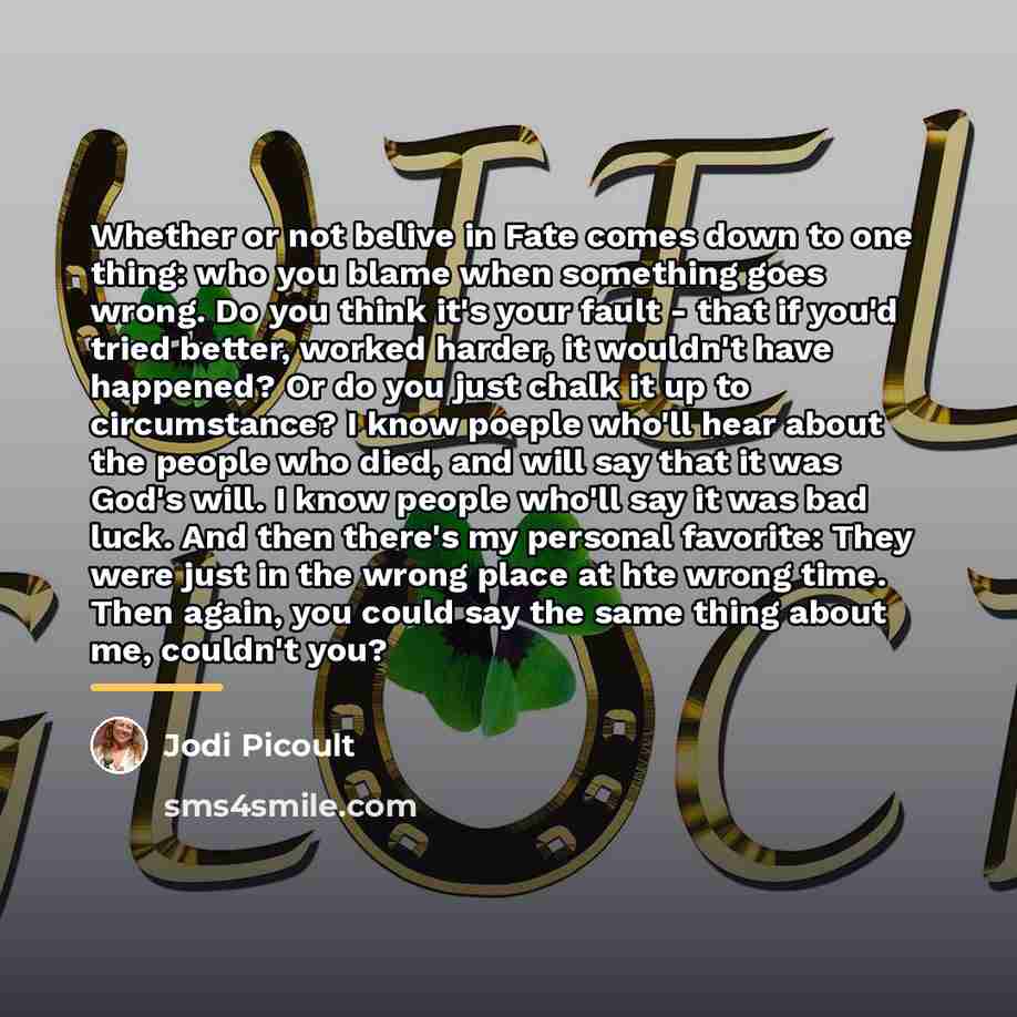 “Whether or not belive in Fate comes down to one…” quote by Jodi Picoult