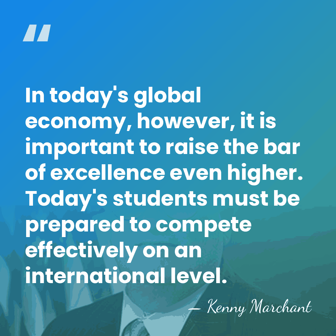 In today's global economy, however, it is important to raise the bar&hellip; - Kenny Marchant