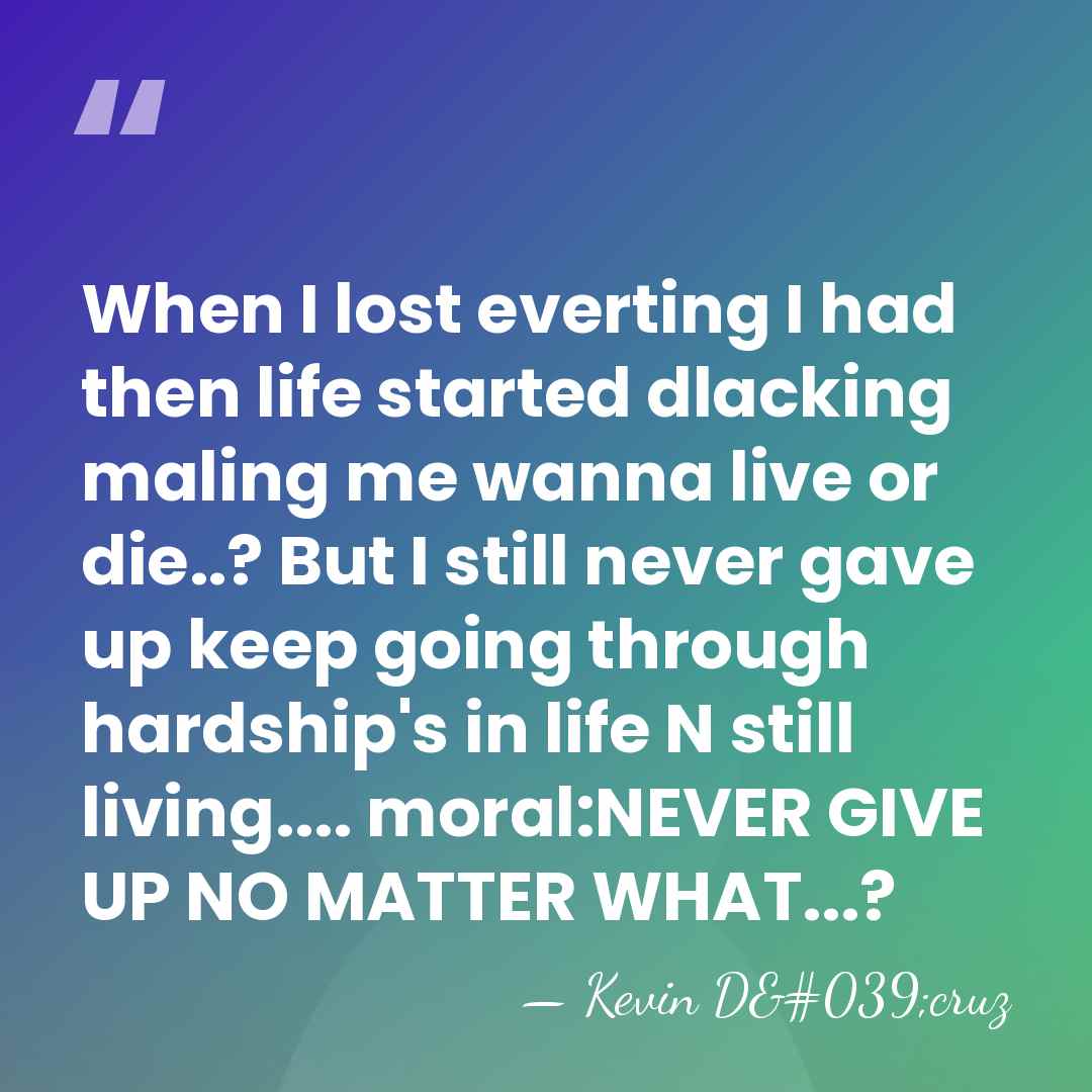 When I lost everting I had then life started dlacking maling me&hellip; - Kevin D'cruz