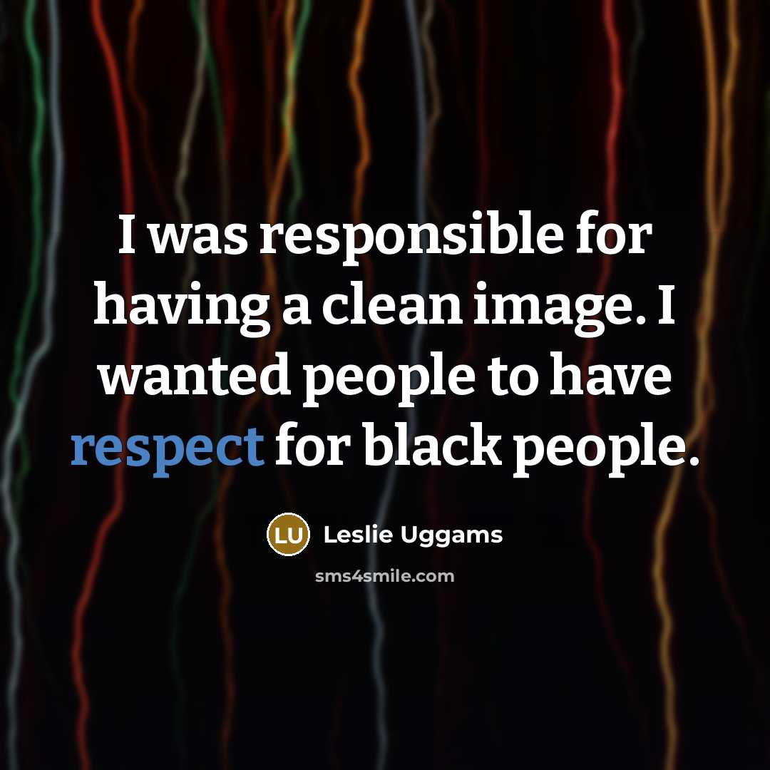 “I was responsible for having a clean image. I wanted…” quote by Leslie Uggams