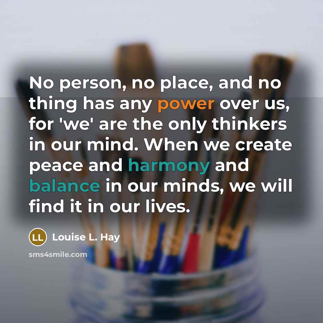 “No person, no place, and no thing has any power…” quote by Louise L. Hay